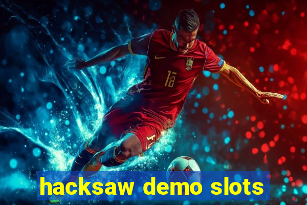 hacksaw demo slots