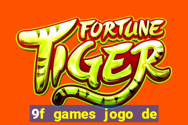 9f games jogo de ganhar dinheiro