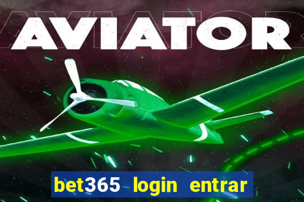 bet365 login entrar agora direto no celular