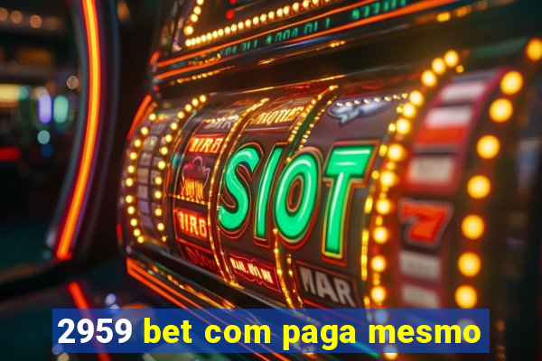 2959 bet com paga mesmo