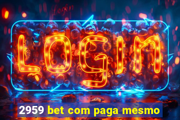 2959 bet com paga mesmo