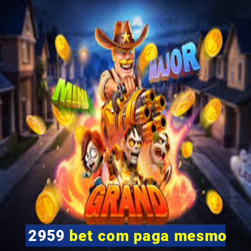 2959 bet com paga mesmo