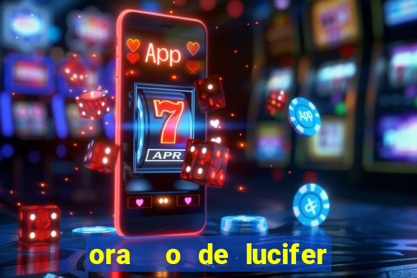 ora  o de lucifer para ganhar na mega sena