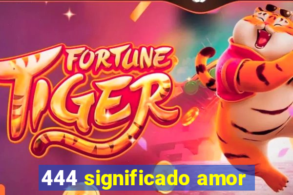 444 significado amor