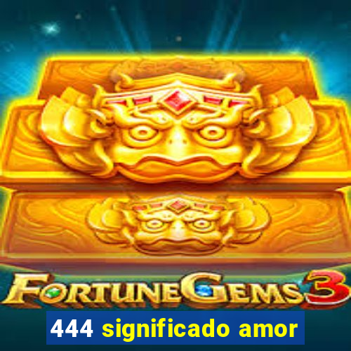 444 significado amor