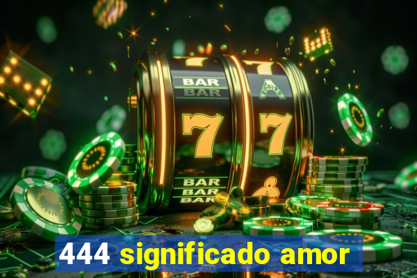 444 significado amor