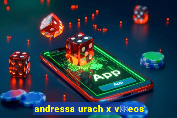 andressa urach x v閾哾eos