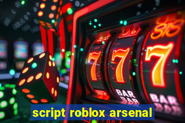 script roblox arsenal