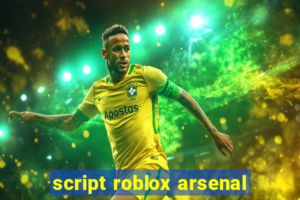 script roblox arsenal