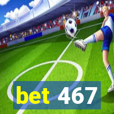 bet 467