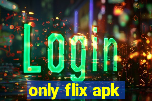 only flix apk