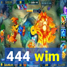 444 wim