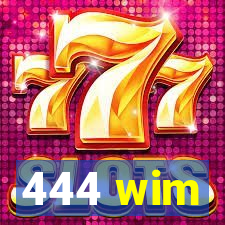 444 wim