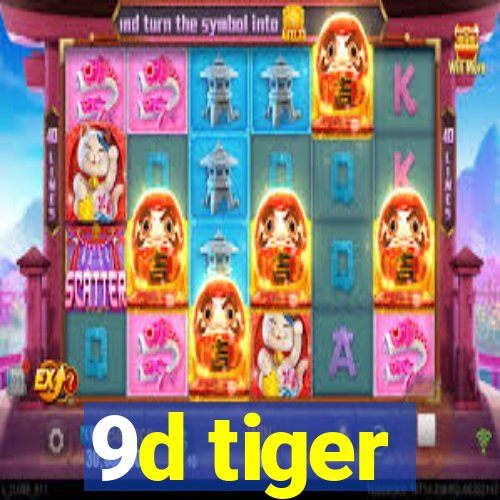 9d tiger