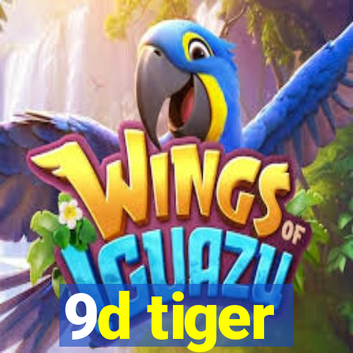 9d tiger