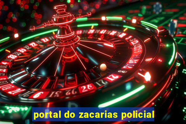 portal do zacarias policial