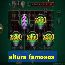 altura famosos