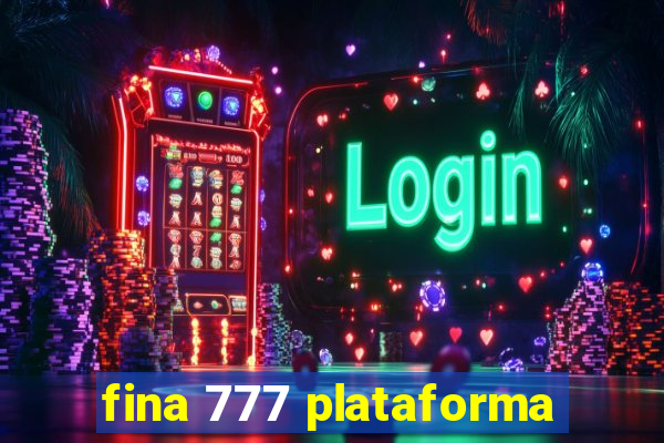 fina 777 plataforma