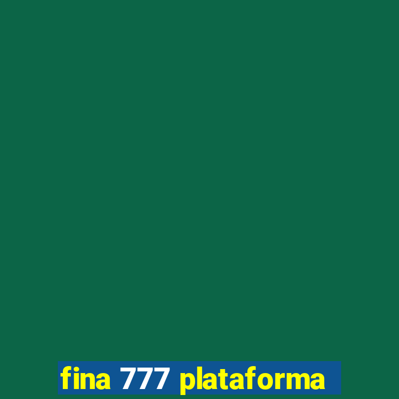 fina 777 plataforma