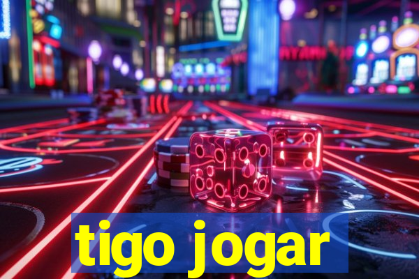 tigo jogar