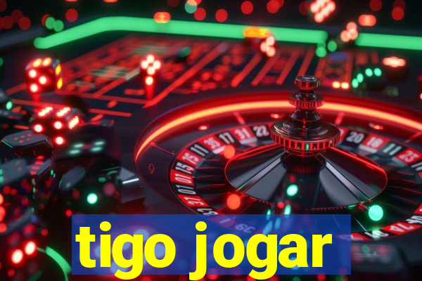 tigo jogar