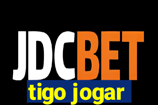 tigo jogar