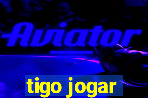 tigo jogar