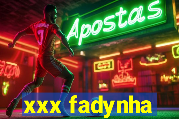 xxx fadynha