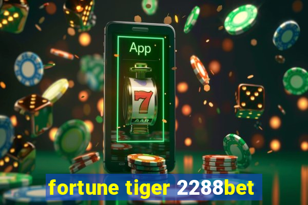 fortune tiger 2288bet