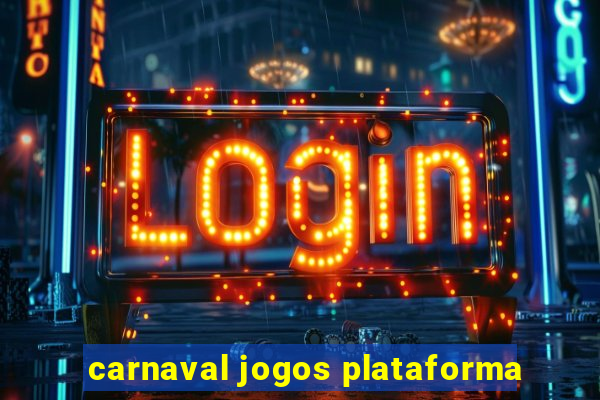 carnaval jogos plataforma