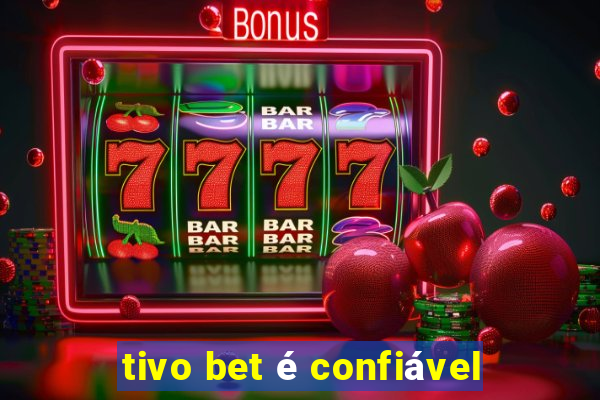 tivo bet é confiável