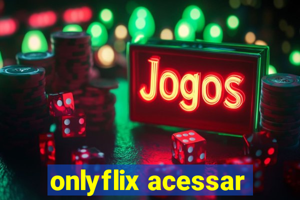 onlyflix acessar