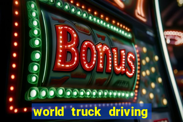 world truck driving simulator dinheiro infinito