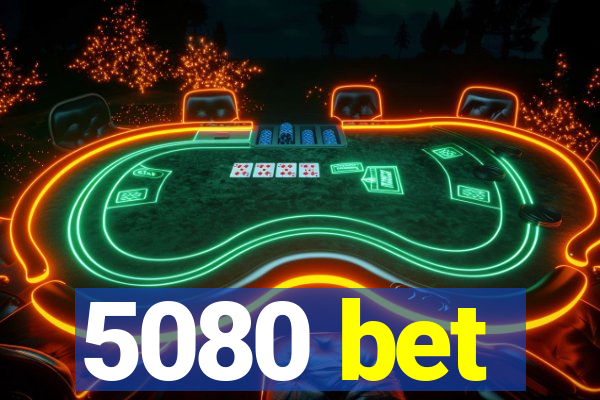 5080 bet