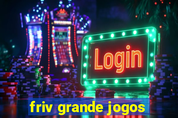 friv grande jogos