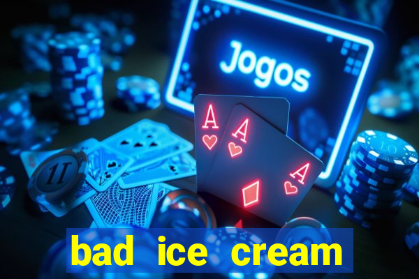 bad ice cream click jogos