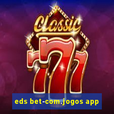 eds bet-com.jogos app