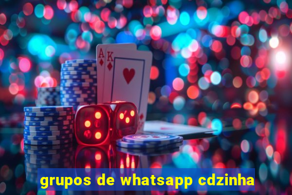 grupos de whatsapp cdzinha