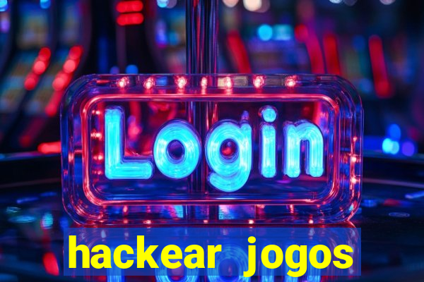 hackear jogos dinheiro infinito