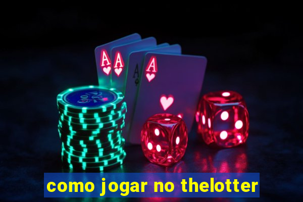 como jogar no thelotter