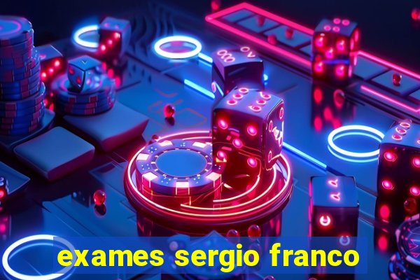 exames sergio franco