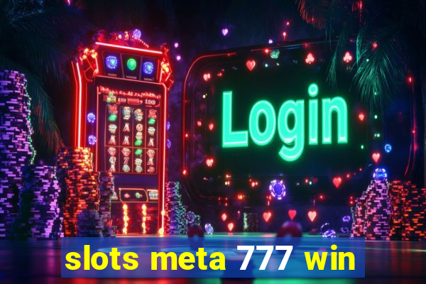 slots meta 777 win