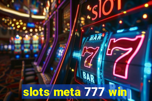 slots meta 777 win