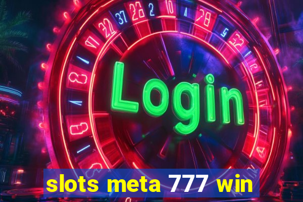 slots meta 777 win