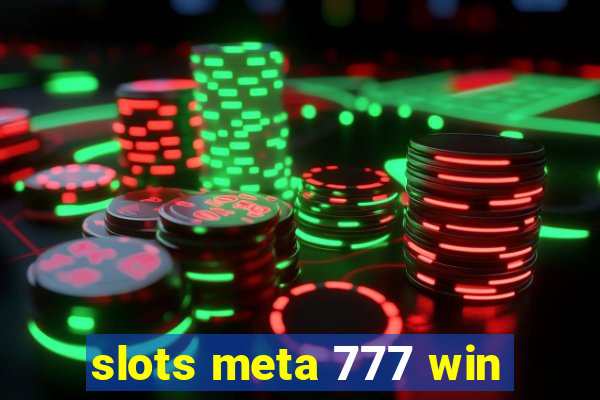 slots meta 777 win