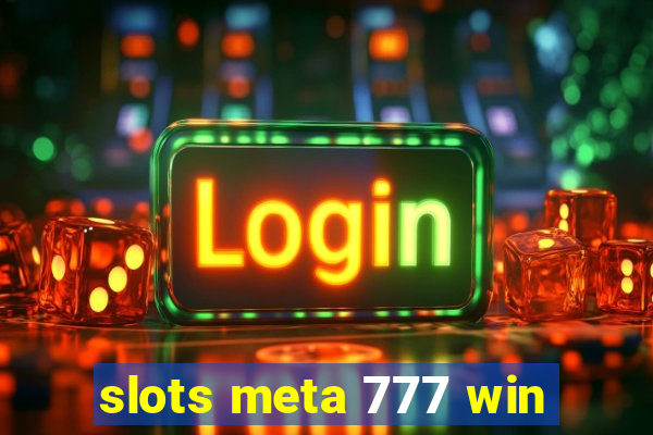 slots meta 777 win