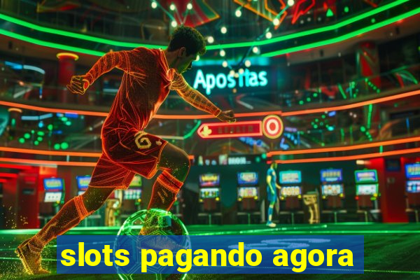 slots pagando agora