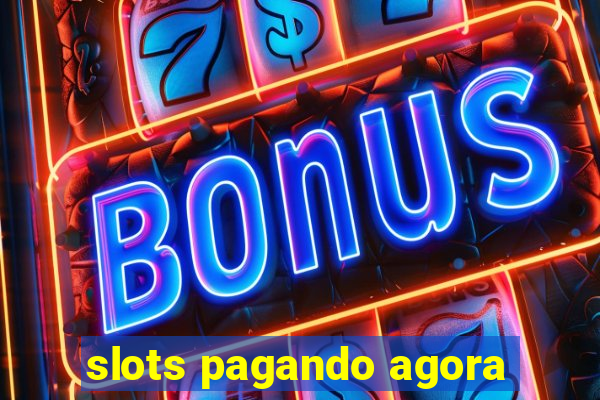 slots pagando agora