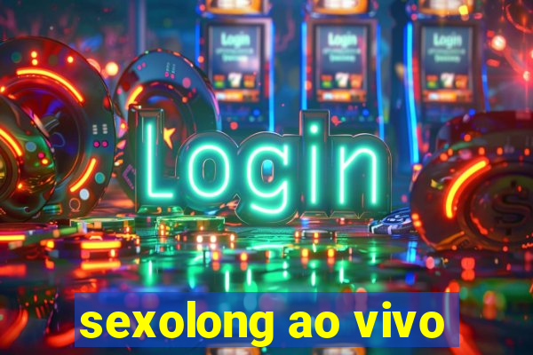 sexolong ao vivo