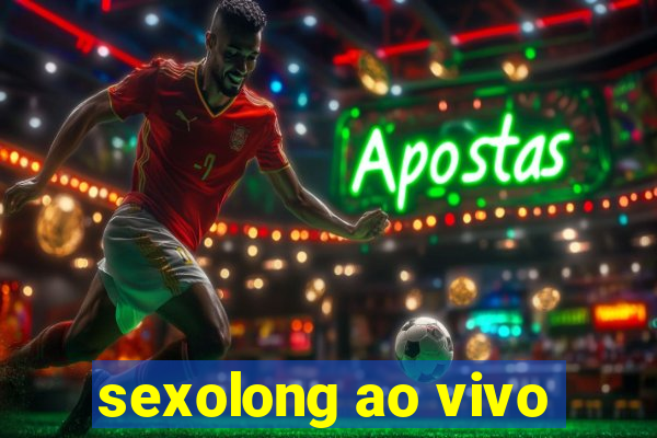 sexolong ao vivo